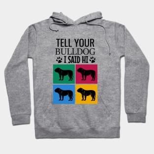 Tell your bulldog I said hi Hoodie